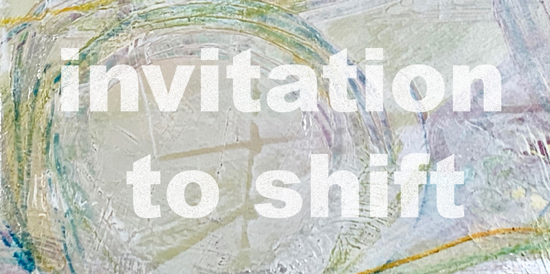 Invitation To Shift ~ artist talk and show