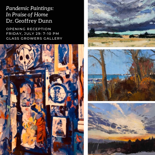 Opening Reception: “Pandemic Paintings: In Praise of Home” by Dr. Geoffrey Dunn - Glass Growers Gallery