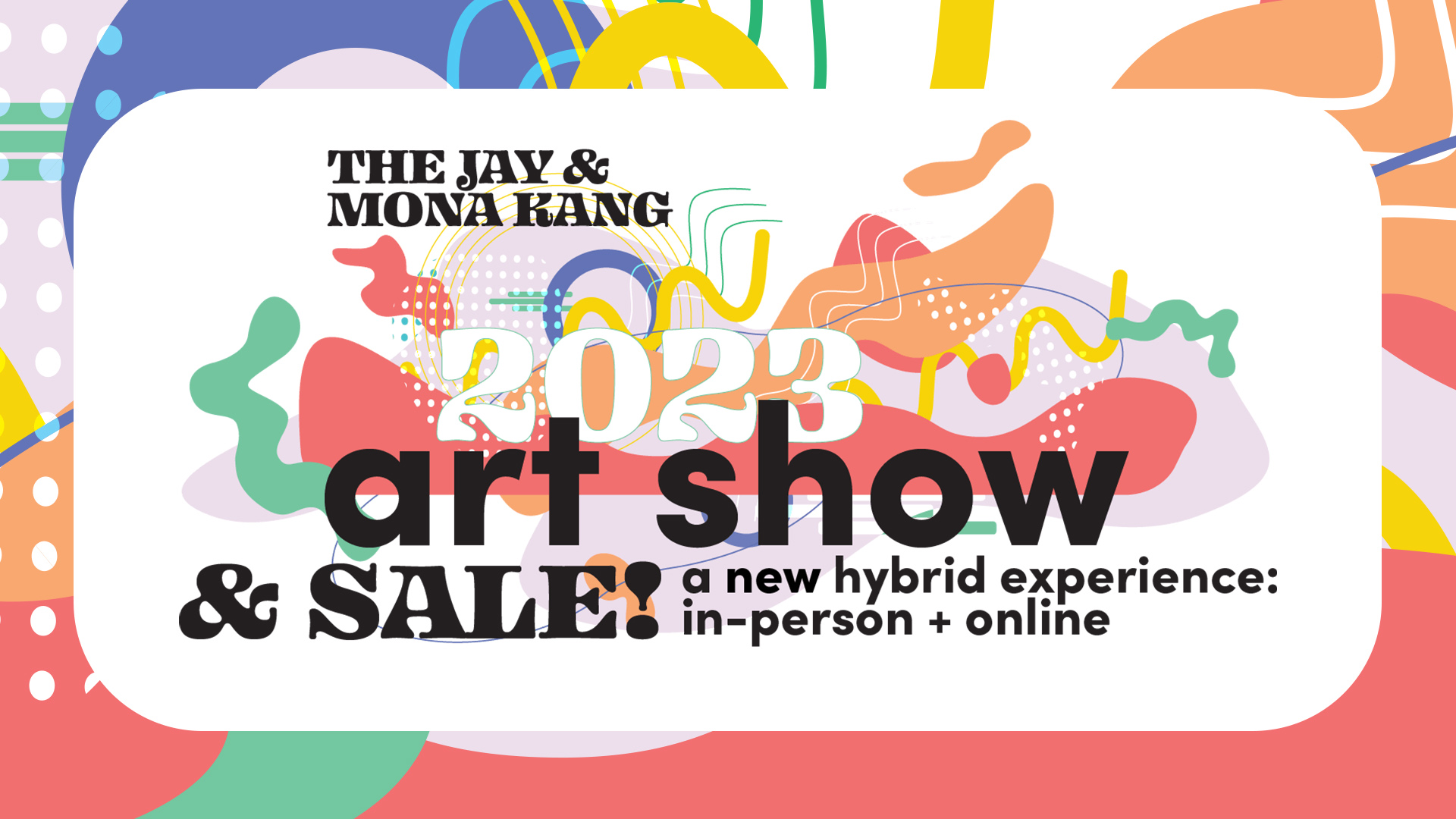 The Jay & Mona Kang Art Show & Sale