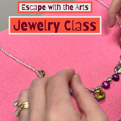 Escape with the Arts: Jewelry Class - Neighborhood Art House